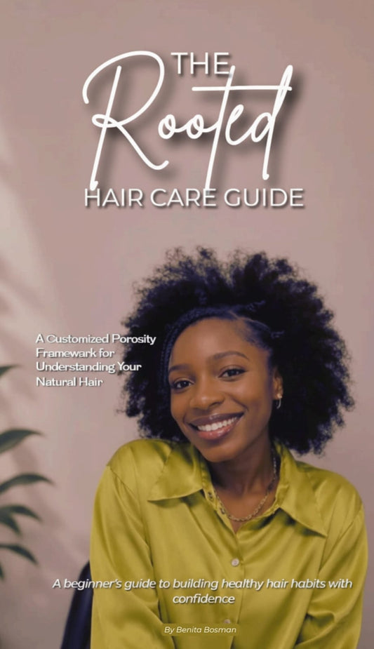 Rooted Hair Care Guide: Build Your Porosity-Based Routine